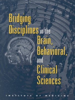 cover image of Bridging Disciplines in the Brain, Behavioral, and Clinical Sciences